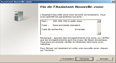 Serveur DNS: Installation et configuration du service DNS 17 Terminer pour quitter l'assistant nouvelle zone